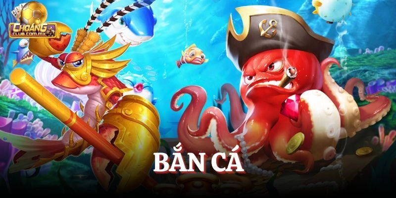 Bắn Cá – Trải Nghiệm Không Gian Đại Dương Đỉnh Cao