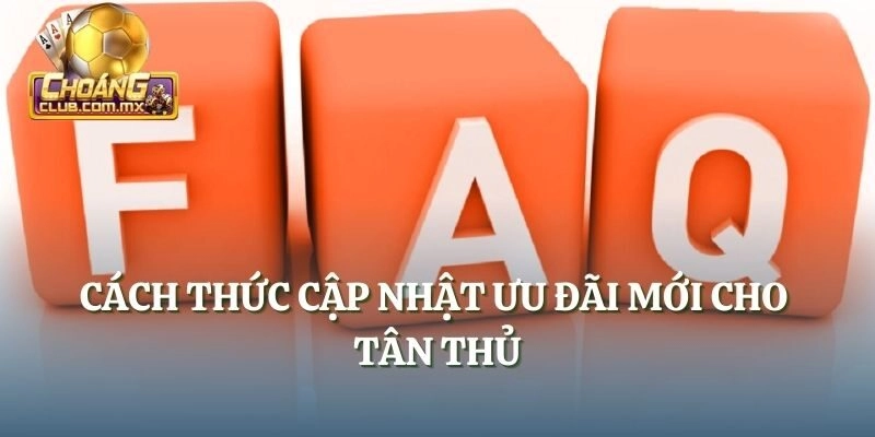 Cách thức cập nhật ưu đãi mới cho tân thủ