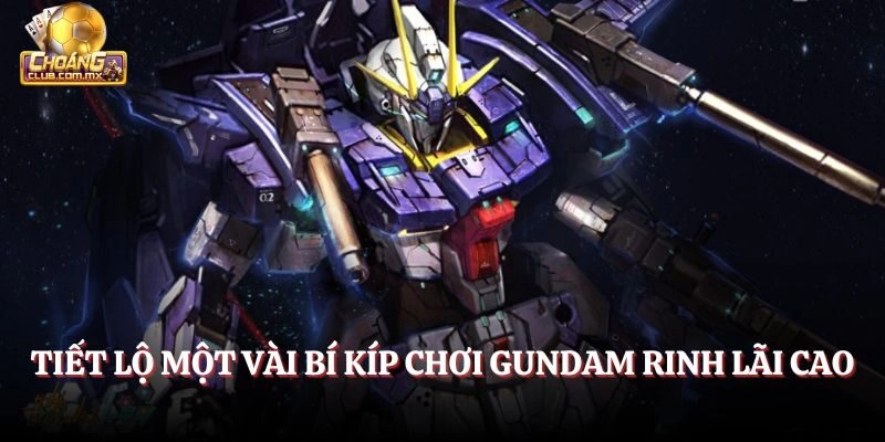 Tiết lộ một vài bí kíp chơi Gundam rinh lãi cao