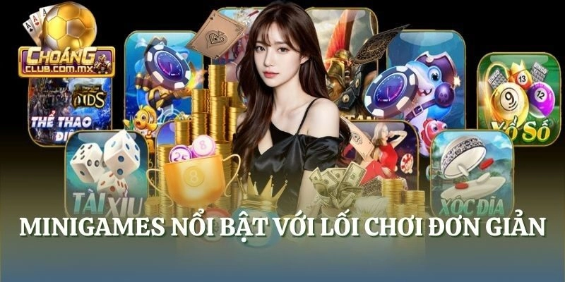 Minigames nổi bật với lối chơi đơn giản